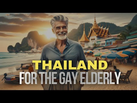 Visiting Thailand As An Elderly Gay Man 