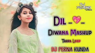 Dil Diwana Mashup || New Tarpa || Dj Perna Kunda