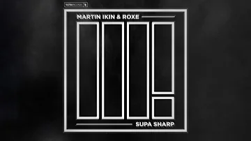 Martin Ikin & Roxe - Supa Sharp (Visualizer) [Ultra Records]