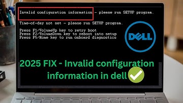 ✅ ( DELL) Invalid configuration information please run setup Program |  Time-of-day not set