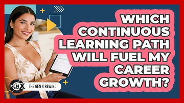 Which **continuous Learning Path** Will Fuel My Career Growth? - The Gen X Rewind