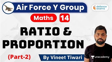 2:15 PM - Air Force Y Group 2020 | Maths by Vineet Tiwari | Ratio and Proportion (Part-2)