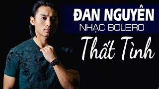 LK Linh Hồn Tượng Đá, Lời Đắng Cho Cuộc Tình - Nhạc Bolero ĐAN NGUYÊN Thất Tình Cực Sầu Về Đêm