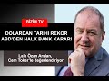 DOLARDAN TARİHİ REKOR ABD’DEN HALKBANK KARARI CEM TOKER’LE KONUŞUYORUZ