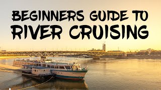 10 FACTS ABOUT RIVER CRUISES - Beginners guide to River Cruising in Europe