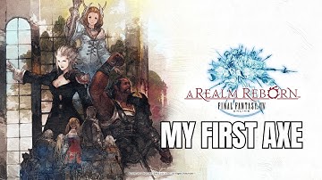 Final Fantasy XIV | A Realm Reborn | My First Axe