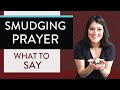 SMUDGING PRAYER - How to smudge with sage (What to SAY when smudging!)