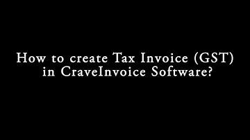 How to create Tax Invoice (GST) in CraveInvoice Software