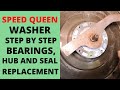 Speed queen washer step by step bearings hub and seal replacement