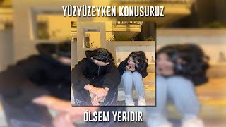 Yüzyüzeyken Konuşuruz - Ölsem Yeridir (Speed Up)