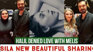 Halil Ibrahim Ceyhan Denied Love with Melis !Sila Turkoglu New Sharing