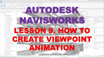 LEARNING NAVISWORKS: LESSON 9 HOW TO CREATE VIEWPOINT ANIMATION
