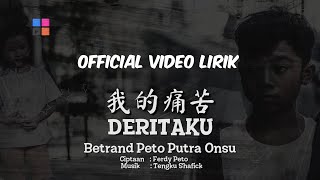 BETRAND PETO PUTRA ONSU  DERITAKU -  VIDEO LIRIK 3 BAHASA (OFFICIAL)