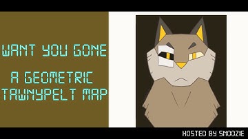 Want You Gone | Tawnypelt MAP [BACKUPS WELCOME!!!]