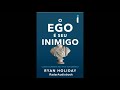 Audio Livro: O Ego É Seu Inimigo. Ryan Roliday.