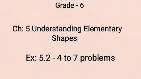 Ncert, Grade-6, Ch:5 Understanding Elementary Shapes, Ex:5.2-4 to 7 problems