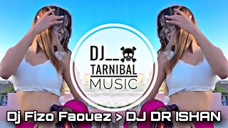 Dj Fizo - Tarnibal Music | DJ DR ISHAN | Dj Fizo Faouez | Dj Drop MiX | Dj Garmani | English Remix Resimi