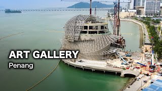 Art Gallery Centre - Penang (Development Update)
