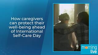 How caregivers can protect their well-being ahead of International Self-Care Day