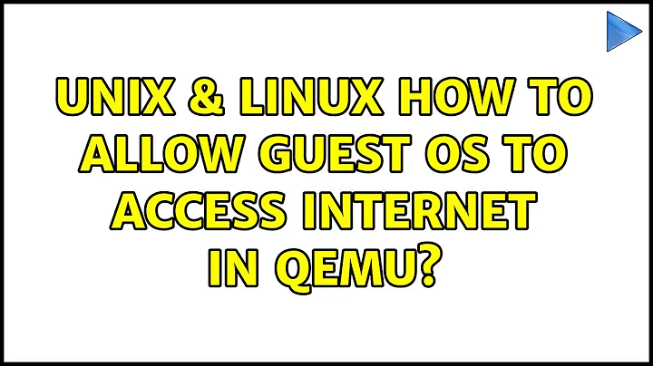 Unix & Linux: How to allow guest OS to access Internet in qemu? (2 Solutions!!)