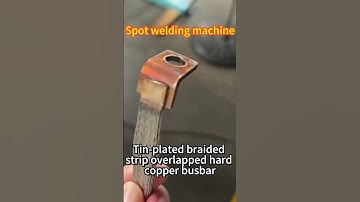 Spot Welding Tin-Plated Braided Strip to Hard Copper Busbar