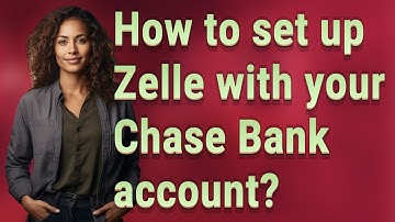 How to set up Zelle with your Chase Bank account?