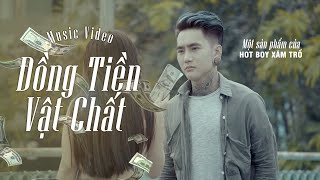 Đồng Tiền Vật Chất - Hot Boy Xăm Trổ (Bita) | Original MV 4K chords