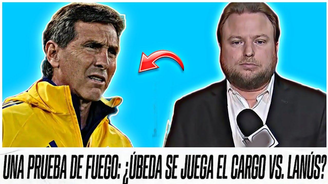 Úbeda se juega el Puesto esta noche ante Lanús - Información de Boca