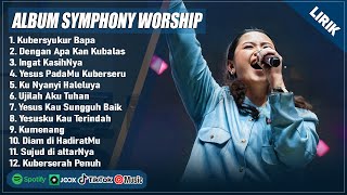 KUBERSYUKUR BAPA - SYMPHONY WORSHIP FULL ALBUM PILIHAN TERBAIK 2025 (LIRIK) LAGU ROHANI TERBARU 2025