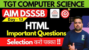Day 13 - Aim DSSSB TGT Computer Science Selection Batch| HTML Most Important | Deepak