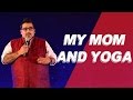 My mom and yoga  stand up comedy by jeeveshu ahluwalia comedy munch