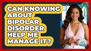 Can Knowing About Bipolar Disorder Help Me Manage It? - CBT Toolkit