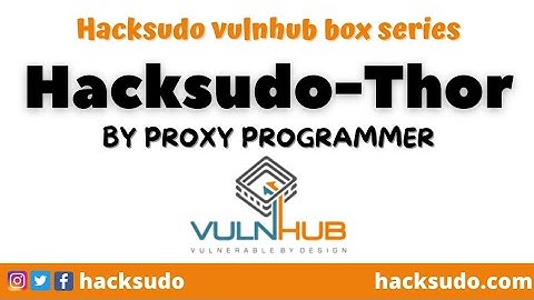 VulnHub - hacksudo: Thor | Video by  Proxy Programmer | Box creator vishal Waghmare