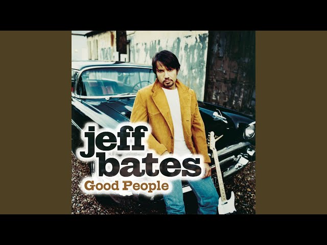 Jeff Bates - Good People