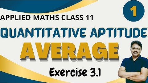 Averages | Quantitative Aptitude | Chapter-3 Part-1 | Ex 3.1 | Applied Maths Class 11 | Gaur Classes