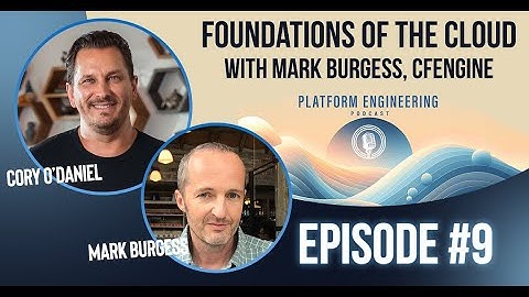 Foundations of The Cloud With Mark Burgess, CFEngine