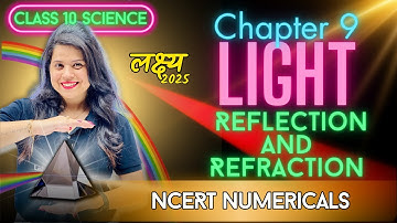 Light Reflection and Refraction | Chapter 9 | NCERT Numericals | "लक्ष्य" 2025