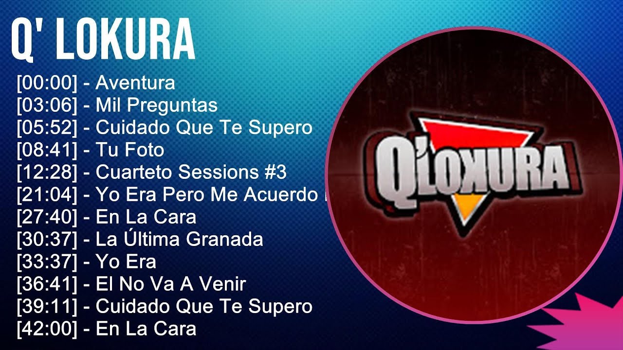 Q' Lokura 2024 MIX Nuevas Canciones - Aventura, Mil Preguntas, Cuidado ...