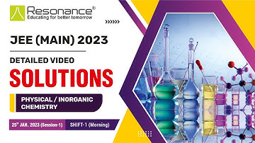 Physical Chemistry Video Solutions By Resonance - JEE Main 2023 (Session 1) 25 January Morning Shift