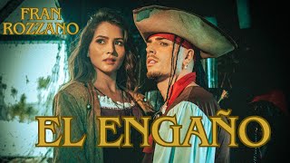 Fran Rozzano - El Engaño [Official Video]
