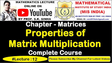 Properties of Matrix Multiplication | Complete Course | Chapter Matrices | By Prof SK Sinha