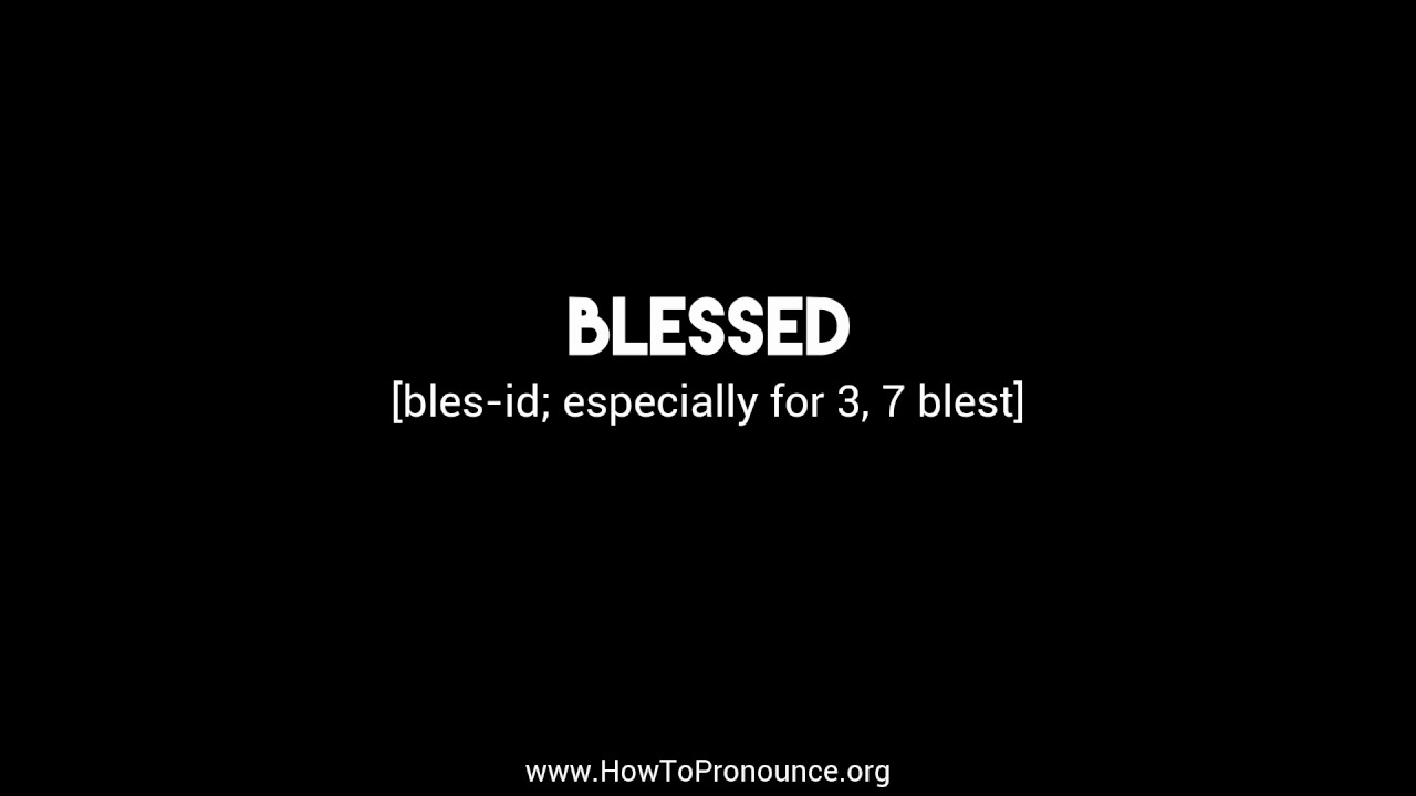 How to Pronounce "blessed" YouTube