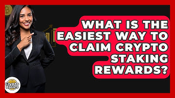 What Is The Easiest Way To Claim Crypto Staking Rewards? - CryptoBasics360.com