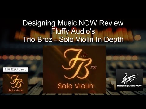 SOLO STRINGS REVIEW SEREIES Fluffy Audio's Trio Broz   Solo Violin In Depth