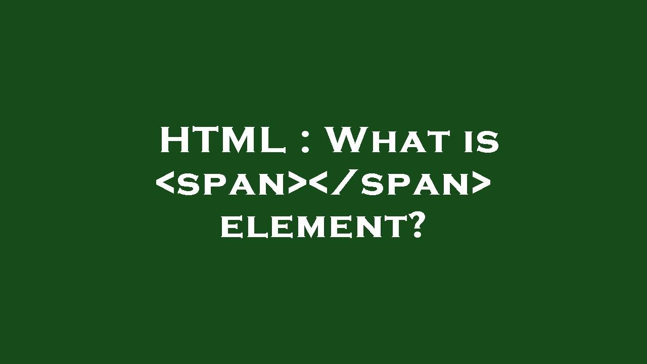 HTML : What is span /span element? - YouTube