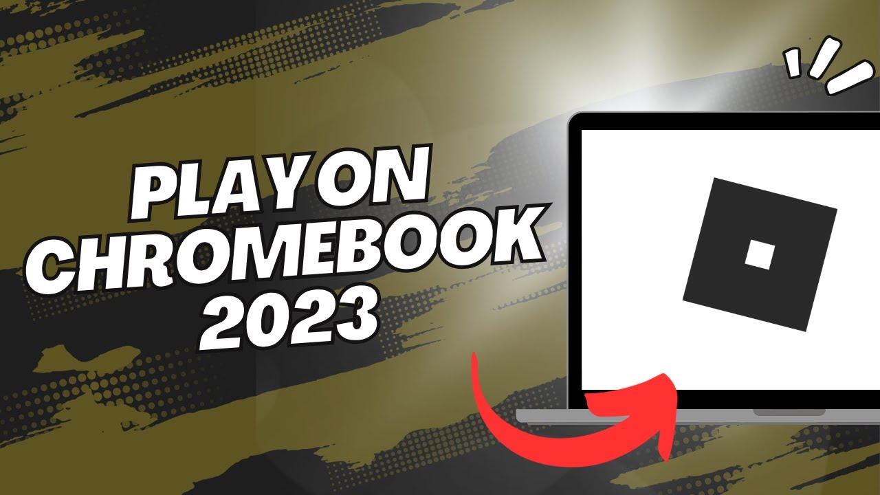 A Step-by-step Guide on the Way to Play Roblox on Chromebook (October 2023)