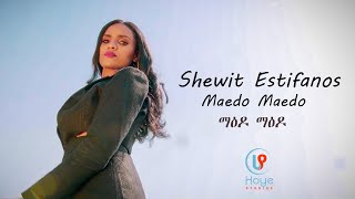 Shewit Estifanos (ማዕዶ ማዕዶ) Maedo Maedo New Eritrean Music 2021