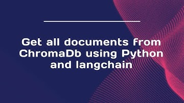Get all documents from ChromaDb using Python and langchain