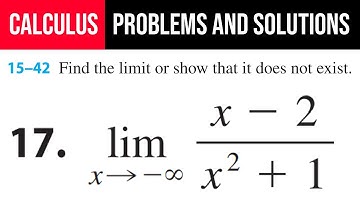 17. Find the limit or show that it does not exist. lim(x→-∞)⁡(x-2)/(x^2+1)