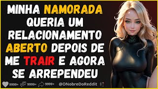 Ela queria um relacionamento aberto depois de me trair, e agora se arrependeu #RelatosdoReddit